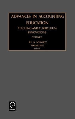 Advances in Accounting Education Teaching and Curriculum Innovations