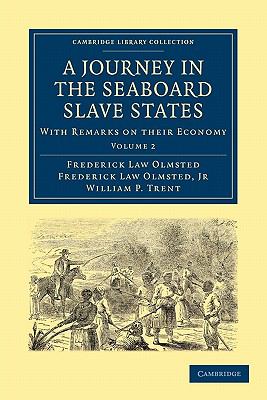 A Journey in the Seaboard Slave States Vol. 2 : With Remarks on Their Economy