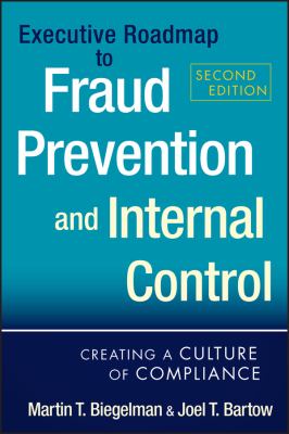 Executive Roadmap to Fraud Prevention and Internal Control : Creating a Culture of Compliance