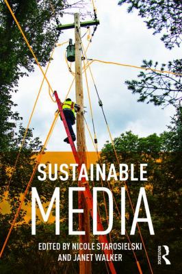 Sustainable Media : Critical Approaches to Media and Environment