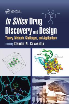 In Silico Drug Discovery and Design : Theory, Methods, Challenges, and Applications