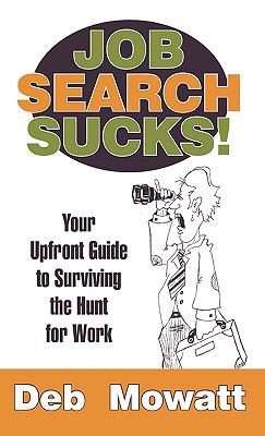 Job Search Sucks! : Your Upfront Guide to Surviving the Hunt for Work