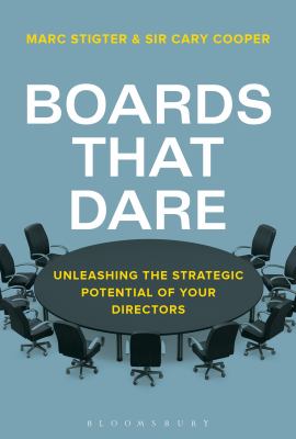 Boards That Dare : Unleashing the Strategic Potential of Your Directors