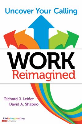 Work Reimagined : Uncover Your Calling