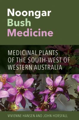 Noongar Bush Medicine : Medicinal Plants of the South-West of Western Australia