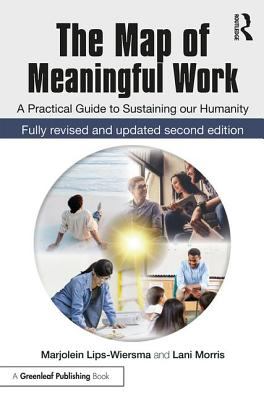 The Map of Meaningful Work (2e) : A Practical Guide to Sustaining Our Humanity
