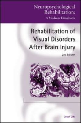 Rehabilitation of Visual Disorders after Brain Injury : 2nd Edition