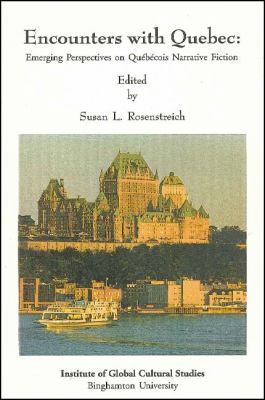 Encounters with Quebec : Emerging Perspectives on Quebecois Narrative Fiction