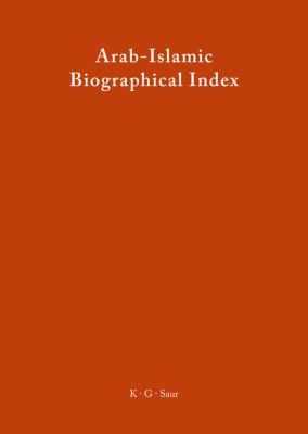 Arab-Islamic Biographical Index / Arabischer-Islamischer Biographischer Index