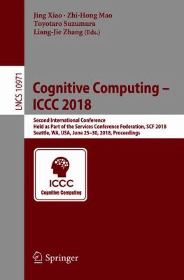 Cognitive Computing - ICCC 2018 : Second International Conference, ICCC 2018, Held As Part of SCF 2018, Seattle, USA, June 25-30, 2018, Proceedings