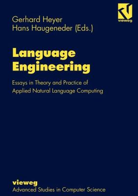 Language Engineering : Essays in Theory and Practice of Applied Natural Language Computing