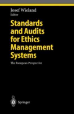 Standards and Audits for Ethics Management Systems : The European Perspective