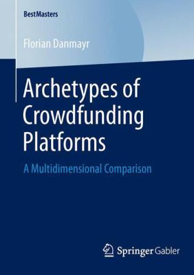 Archetypes of Crowdfunding Platforms : A Multidimensional Comparison