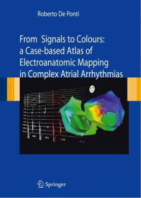 From Signals to Colours : A Case-Based Atlas of Electroanatomic Mapping in Complex Atrial Arrhythmias