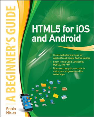 HTML5 for IOS and Android: a Beginner's Guide