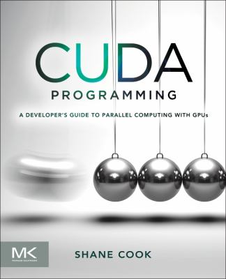CUDA Programming : A Developer's Guide to Parallel Computing with GPUs
