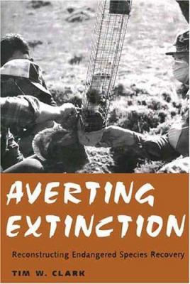 Averting Extinction : Reconstructing Endangered Species Recovery