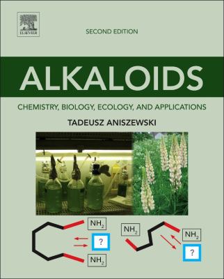 Alkaloids : Chemistry, Biology, Ecology, and Applications