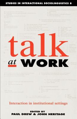 Talk at Work : Interaction in Institutional Settings