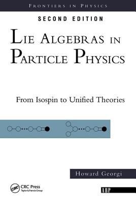 Lie Algebras in Particle Physics : From Isospin to Unified Theories