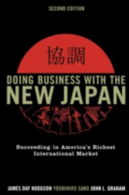 Doing Business with the New Japan : Succeeding in America's Richest International Market