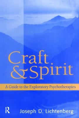 Craft and Spirit : A Guide to the Exploratory Psychotherapies