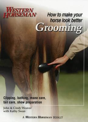 Grooming : Clipping, Bathing, Mane Care, Tail Care, Show Preparation