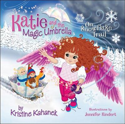 Katie and the Magic Umbrella : On Snowflake Trail