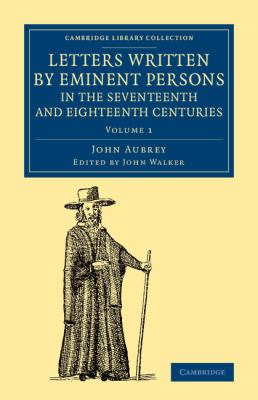 Letters Written by Eminent Persons in the Seventeenth and Eighteenth Centuries : To Which Are Added, Hearne's Journeys to Reading, and to Whaddon Hall, the Seat of Browne Willis, Esq. , and Lives of Eminent Men