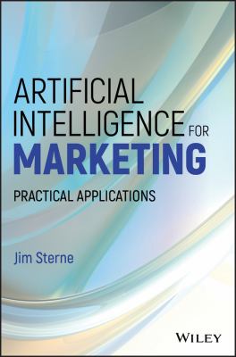Artificial Intelligence for Marketing : Practical Applications