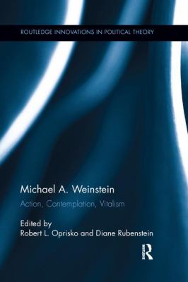 Michael A. Weinstein : Action, Contemplation, Vitalism