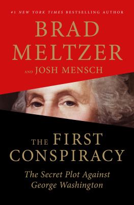 The First Conspiracy : The Secret Plot to Kill George Washington