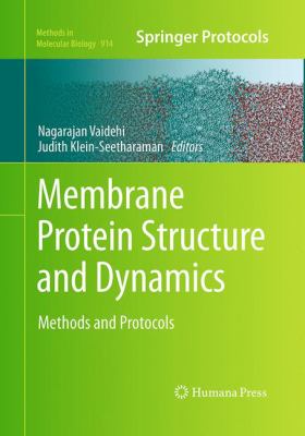 Membrane Protein Structure and Dynamics : Methods and Protocols