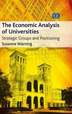 The Economic Analysis of Universities : Strategic Groups and Positioning