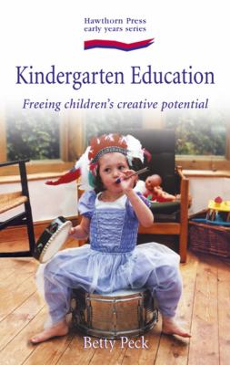 Kindergarten Education : Freeing Chilren's Creative Potential