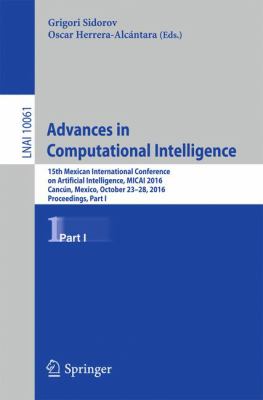 Advances in Computational Intelligence : 15th Mexican International Conference on Artificial Intelligence, MICAI 2016, Cancún, Mexico, October 23-28, 2016, Proceedings, Part I