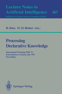 Processing Declarative Knowledge : International Workshop PDK '91, Kaiserslautern, Germany, July 1-3, 1991. Proceedings