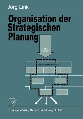 Organisation der Strategischen Planung : Aufbau und Bedeutung Strategischer Geschäftseinheiten Sowie Strategischer Planungsorgane