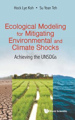 Ecological Modeling for Mitigating Environmental and Climate Shocks : Achieving the UNSDGs