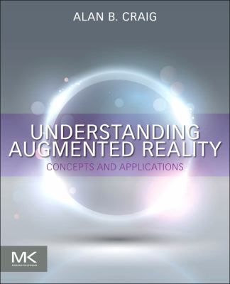 Understanding Augmented Reality : Concepts and Applications