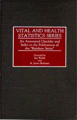 Vital and Health Statistics Series Vol. 7 : An Annotated Checklist and Index to the Publications of the Rainbow Series