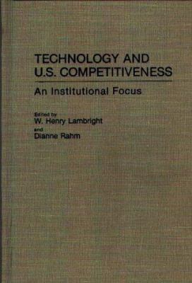Technology and U. S. Competitiveness : An Institutional Focus