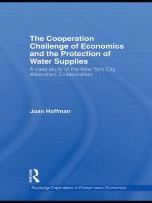 The Cooperation Challenge of Economics and the Protection of Water Supplies : A Case Study of the New York City Watershed Collaboration