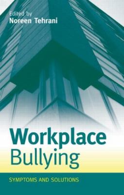 Workplace Bullying : Symptoms and Solutions