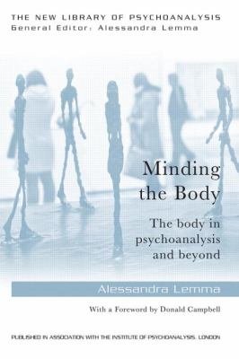 Minding the Body : The Body in Psychoanalysis and Beyond