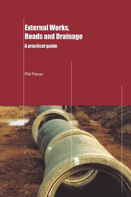 External Works, Roads and Drainage : A Practical Guide