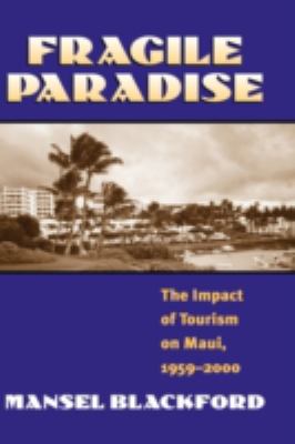 Fragile Paradise : The Impact of Tourism on Maui, 1959-2000