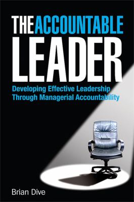 The Accountable Leader : Developing Effective Leadership Through Managerial Accountability