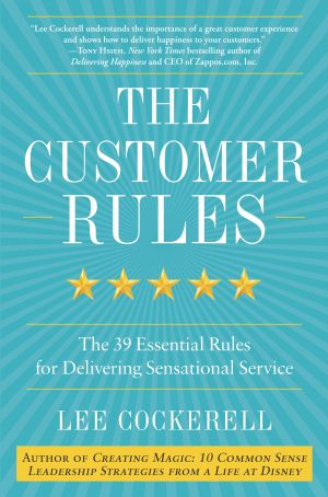 The Customer Rules : The 39 Essential Rules for Delivering Sensational Service