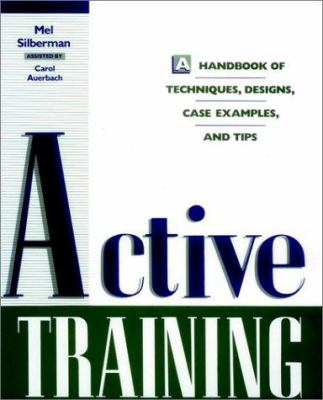 Active Training : A Handbook of Techniques, Designs, Case Examples and Tips